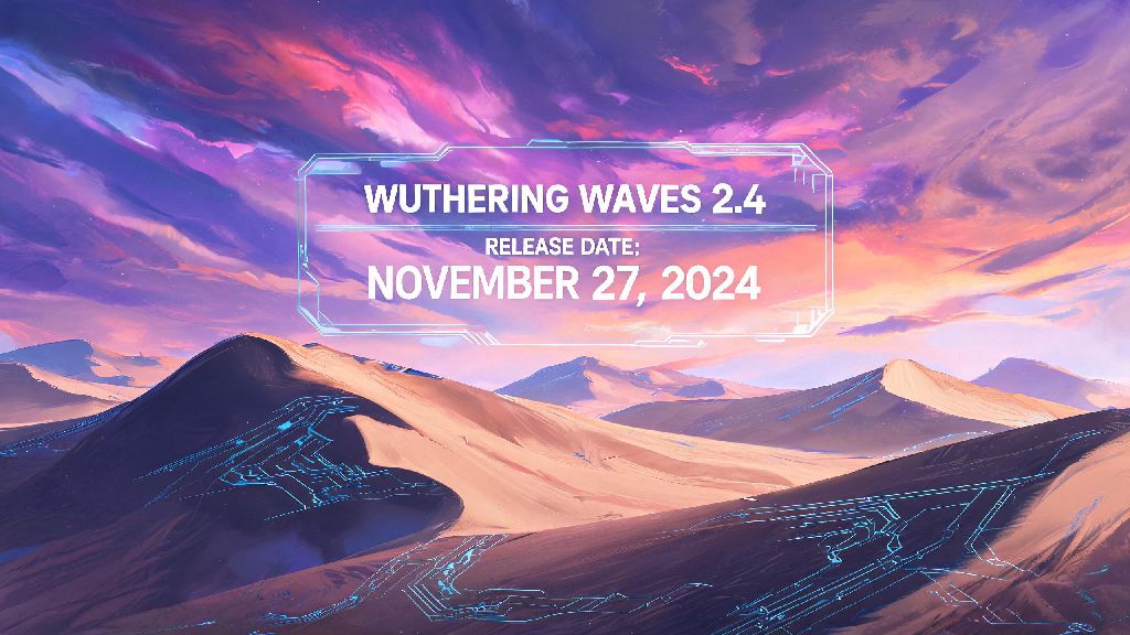 When Does Wuthering Waves 2.4 Come Out? Latest Release Info & Confirmed Features